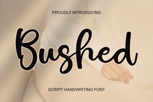 Bushed: The Handwritten Typeface That Elevates Campaign Visuals